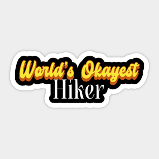 World's Okayest Hiker! Sticker